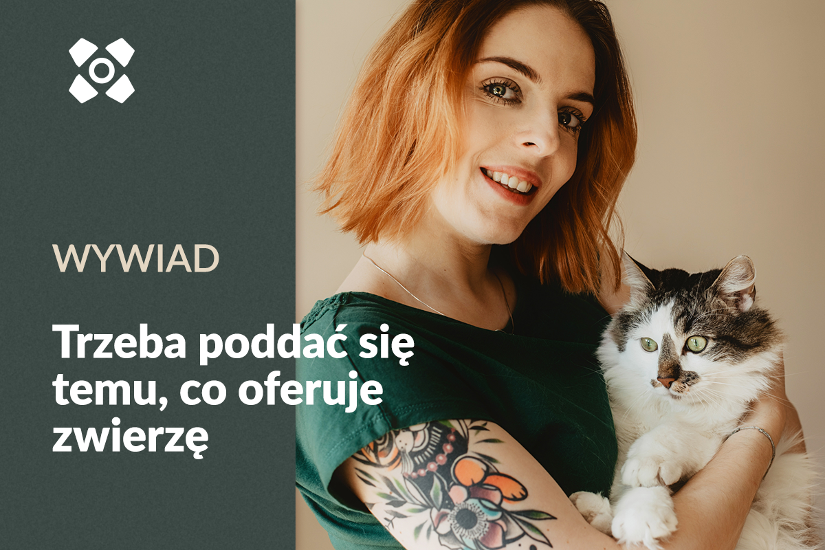 Trzeba poddać się temu, co oferuje zwierzę